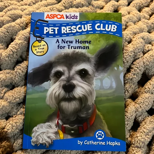 ASPCA Kids: Pet Rescue Club: a New Home for Truman