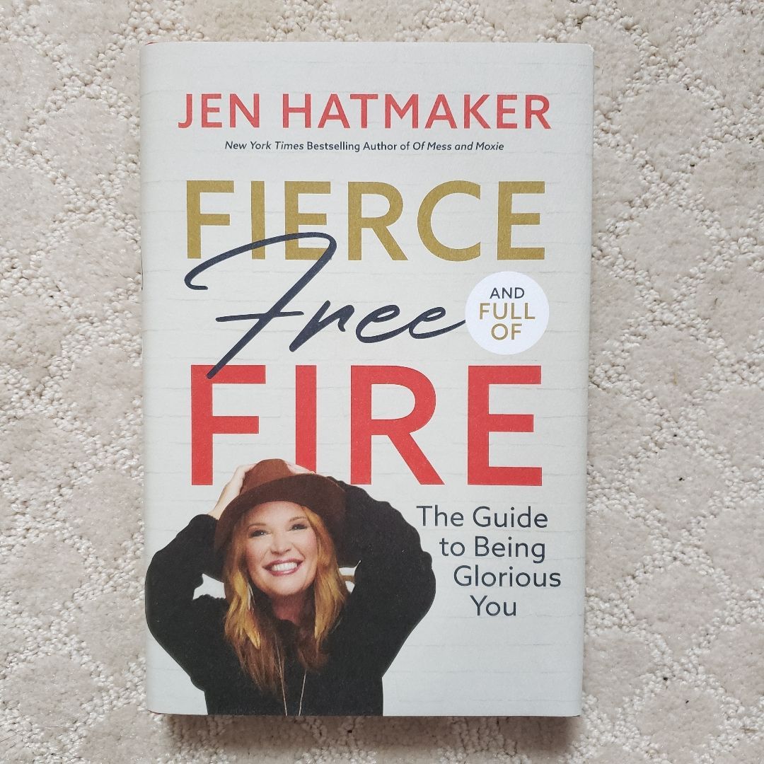 Fierce, Free, and Full of Fire: the Guide to Being Glorious You