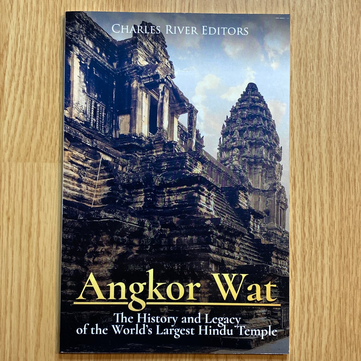 Angkor Wat: the History and Legacy of the World?s Largest Hindu Temple by