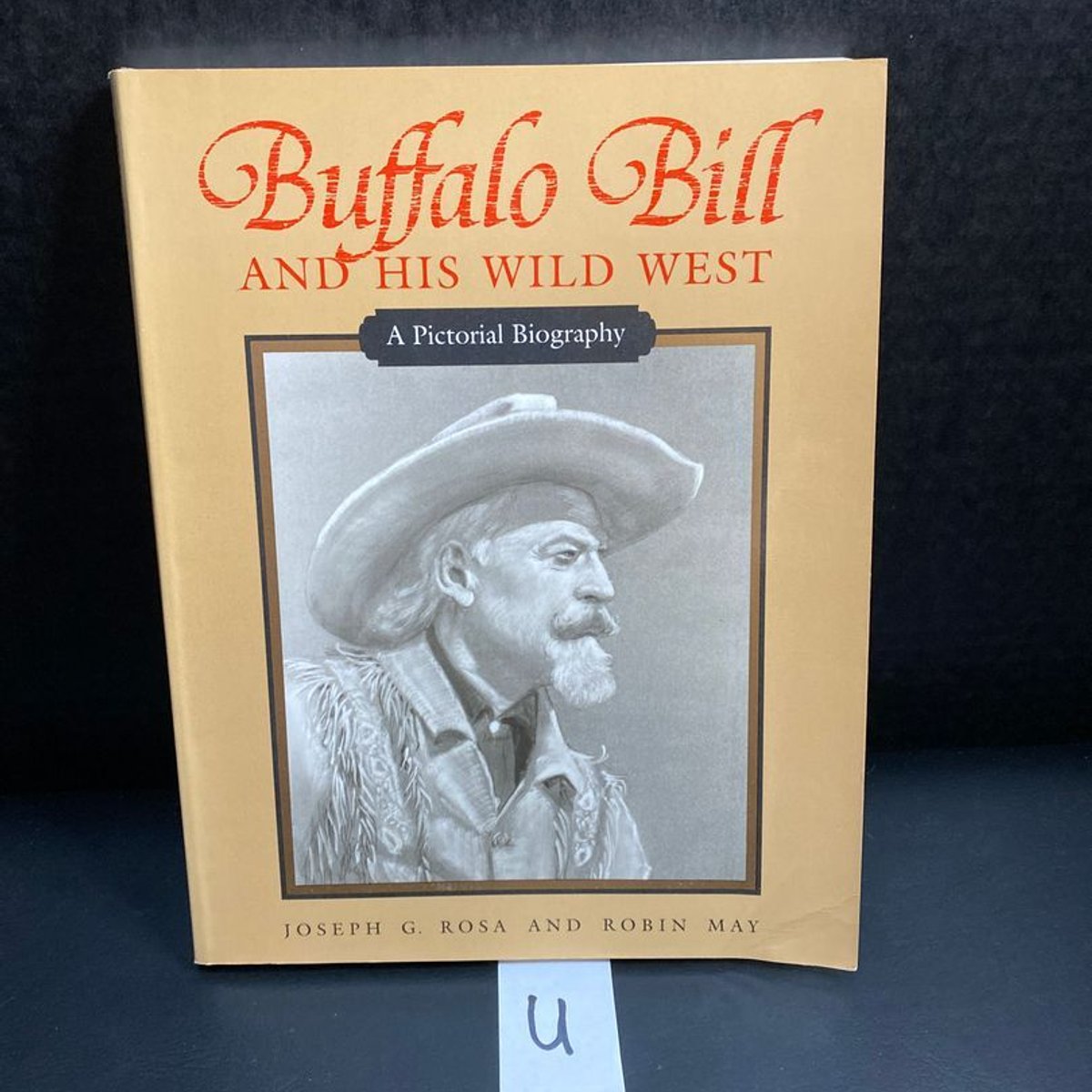 Buffalo Bill and His Wild West by Joseph G. Rosa, Robin May