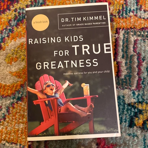 Raising Kids for True Greatness