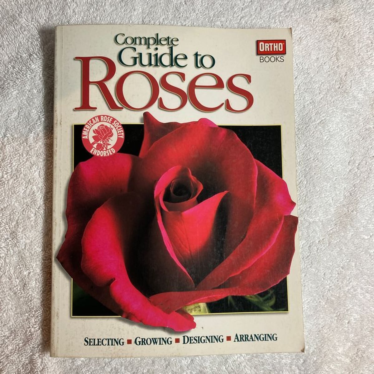 Complete Guide to Roses by Ortho Books Staff