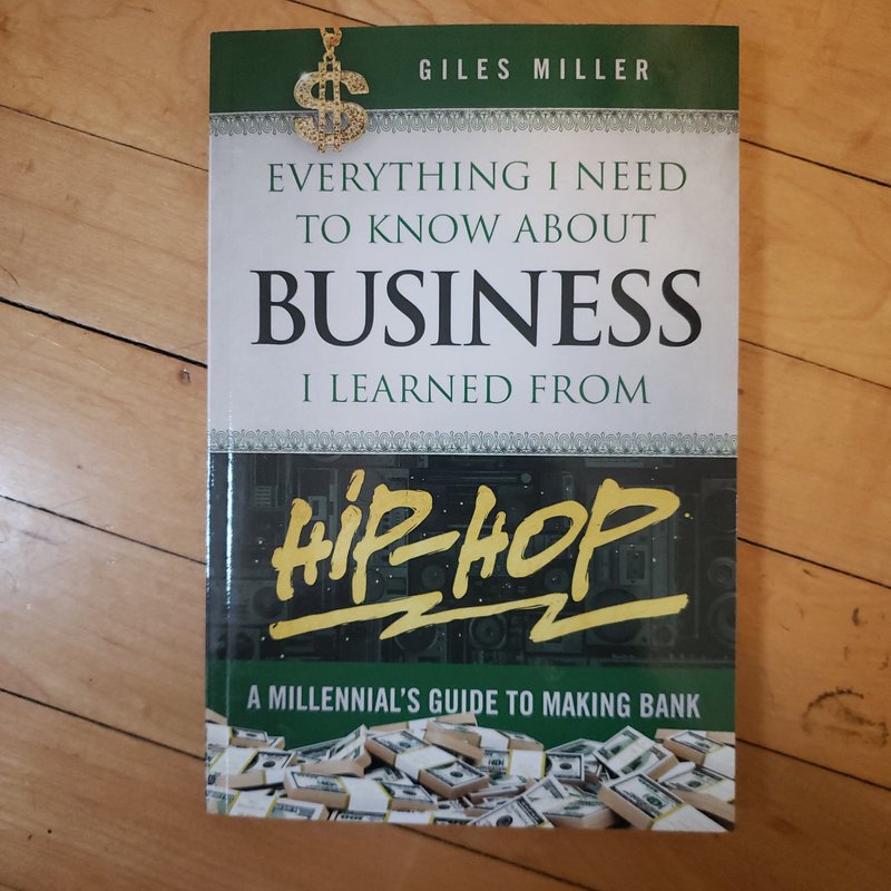 Everything I Need To Know About Businewss I Learned from Hip-Hop