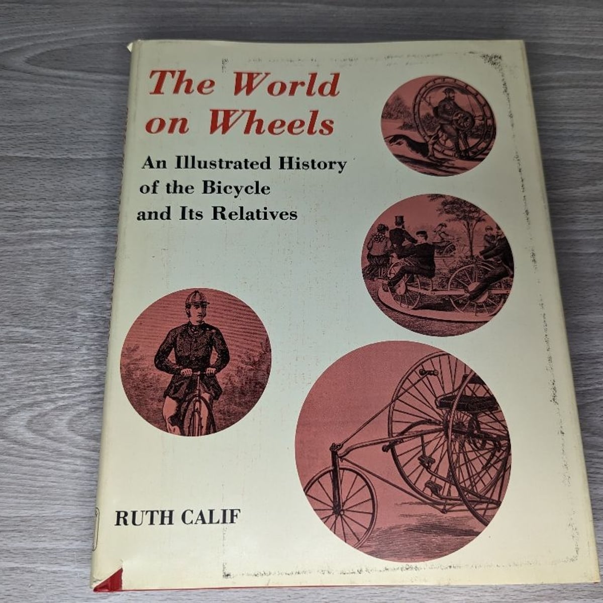 The World of Wheels by Ruth Calif