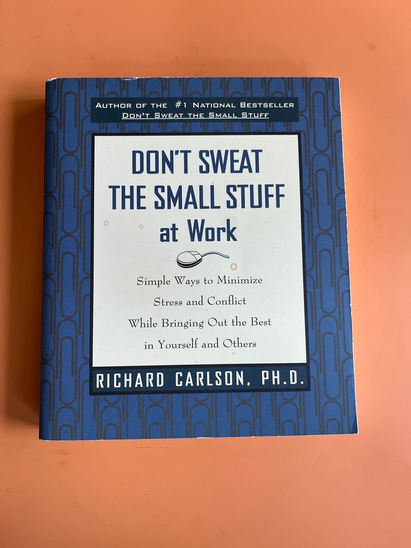 Don't Sweat the Small Stuff at Work