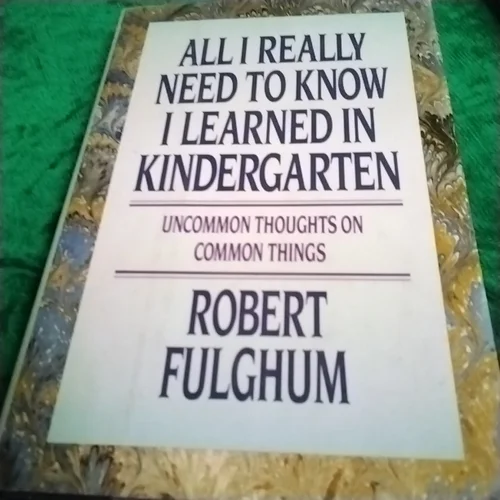 All I Really Need to Know I Learned in Kindergarten