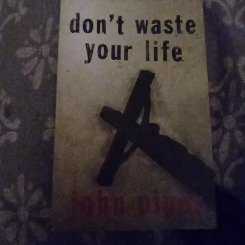 Don't Waste Your Life