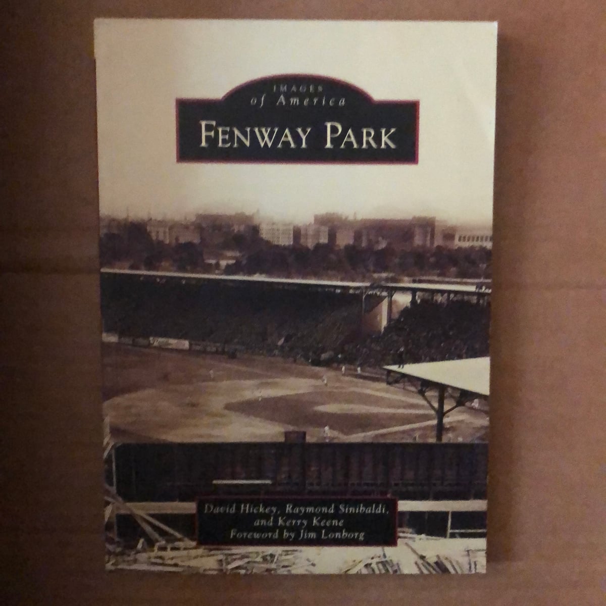 Fenway Park by David Hickey, Raymond Sinibaldi, Kerry Keene, Jim Lonborg