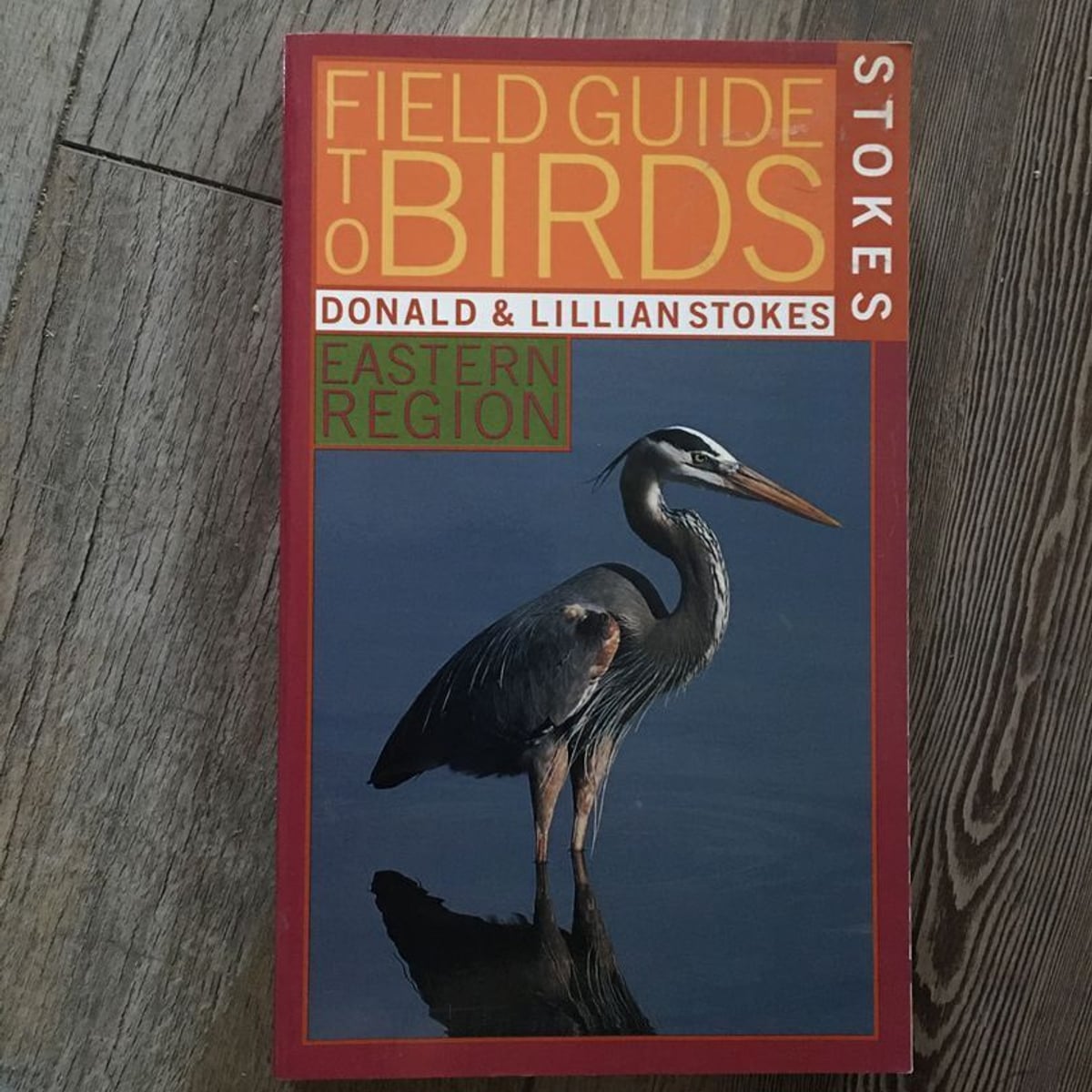 Stokes Field Guide to Birds by Lillian Q. Stokes, Donald Stokes