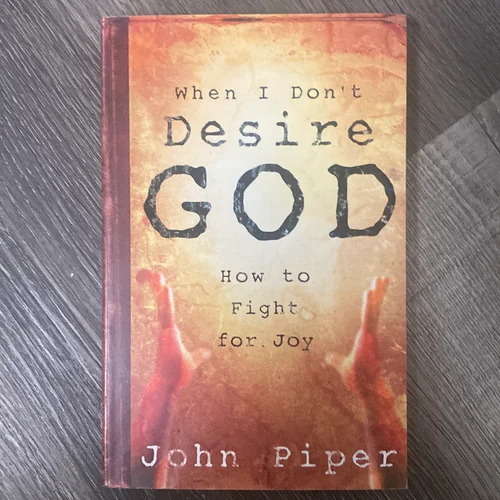 When I Don't Desire God