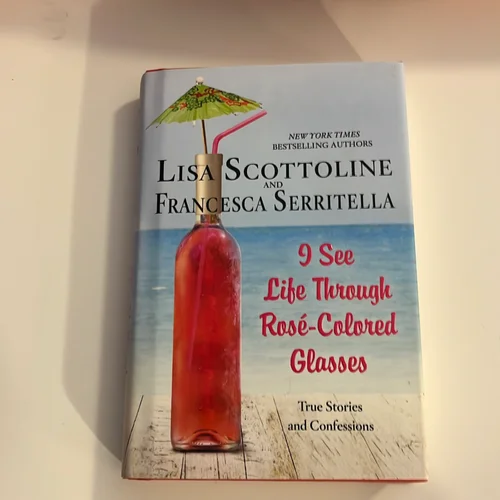 I See Life Through Rosé-Colored Glasses