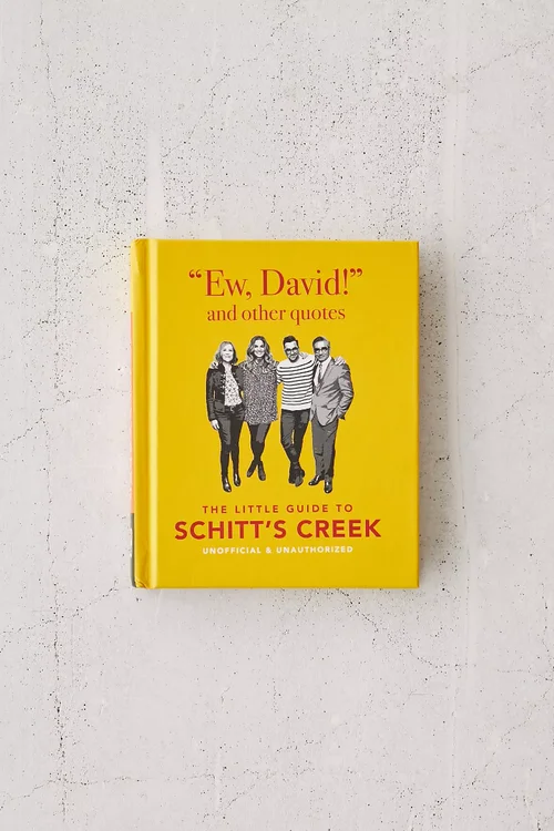 (Ew, David, and Other Quotes) the Little Guide to Schitt's Creek