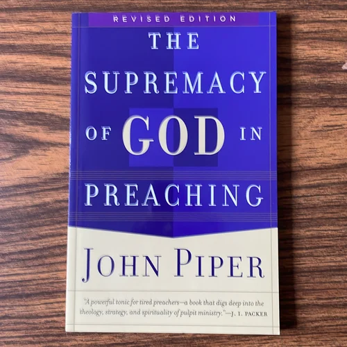 The Supremacy of God in Preaching