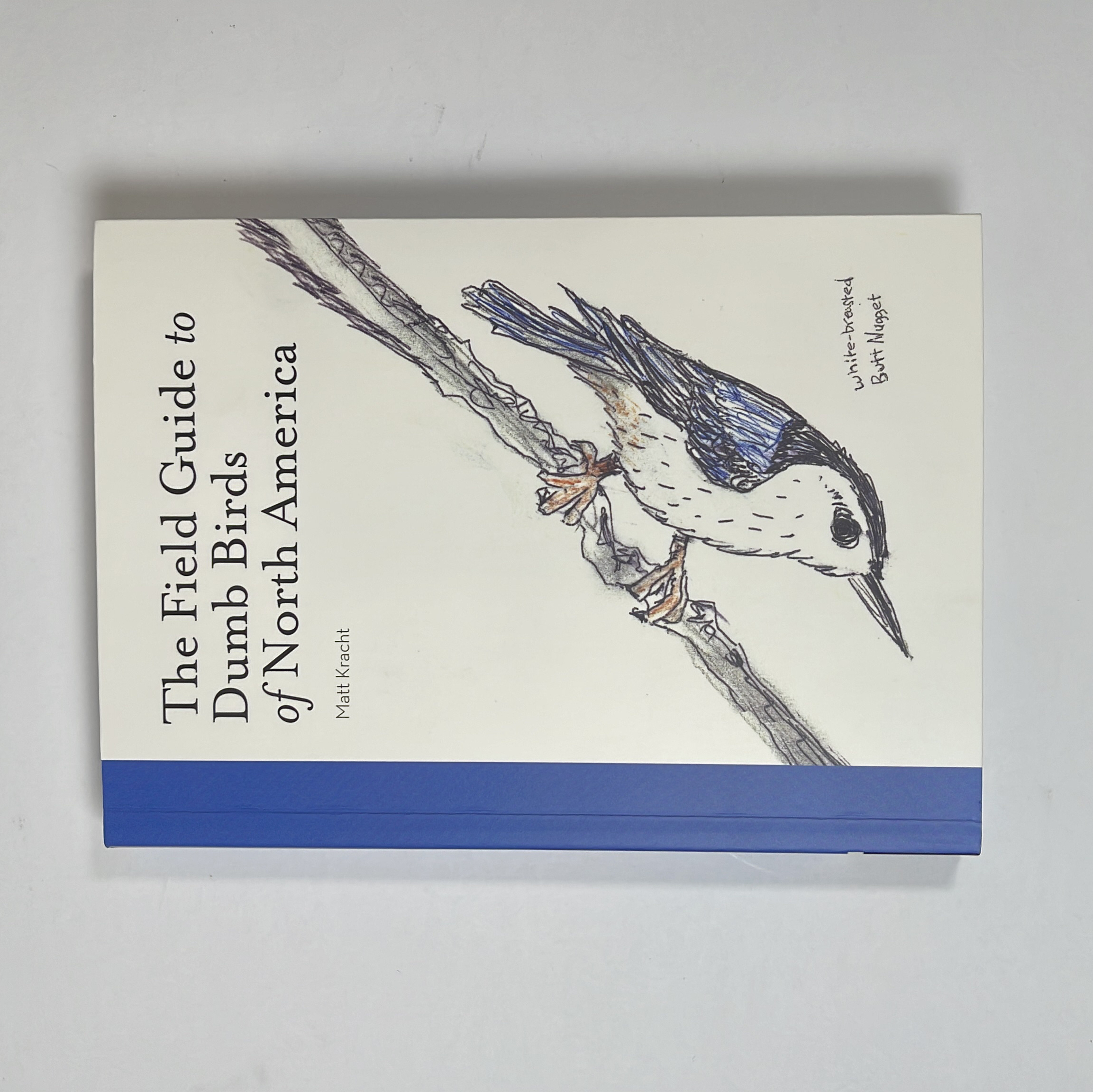 The Field Guide to Dumb Birds of North America (Bird Books, Books for Bird Lovers, Humor Books)