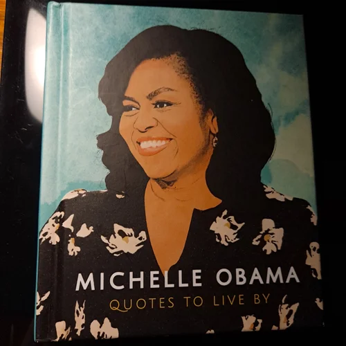 Michelle Obama (Quotes to Live By)