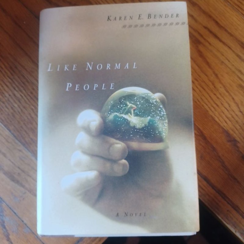 Like Normal People by Karen E. Bender