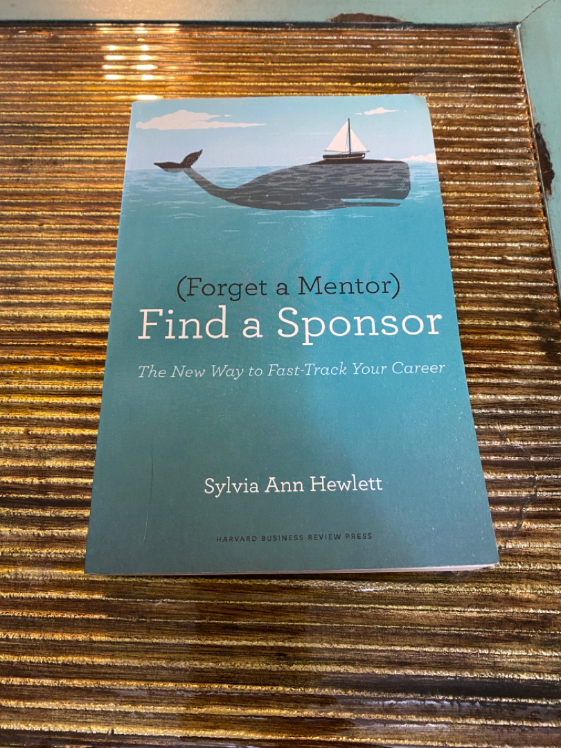 Forget a Mentor, Find a Sponsor