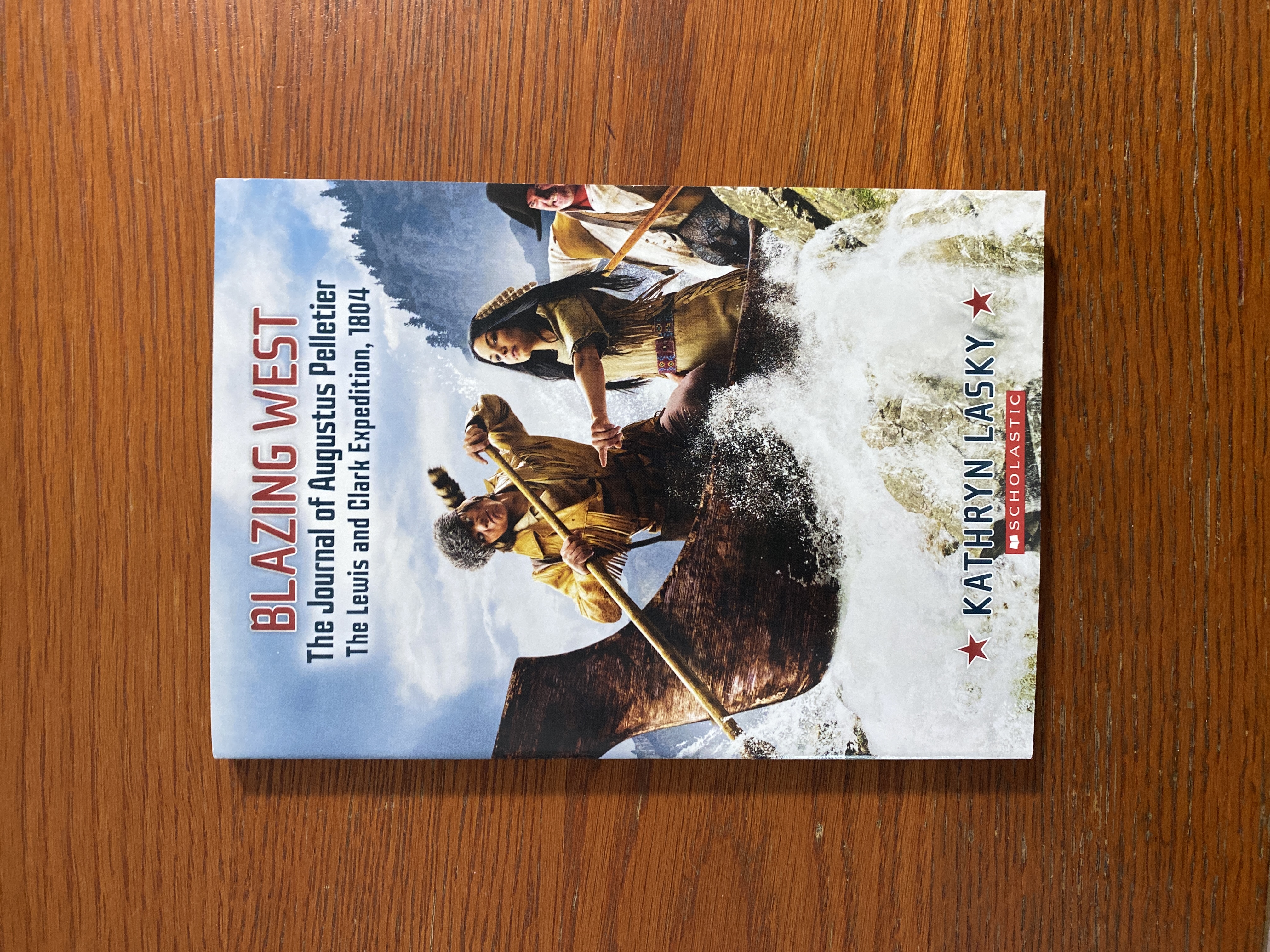 Blazing West, the Journal of Augustus Pelletier, the Lewis and Clark Expedition 1804
