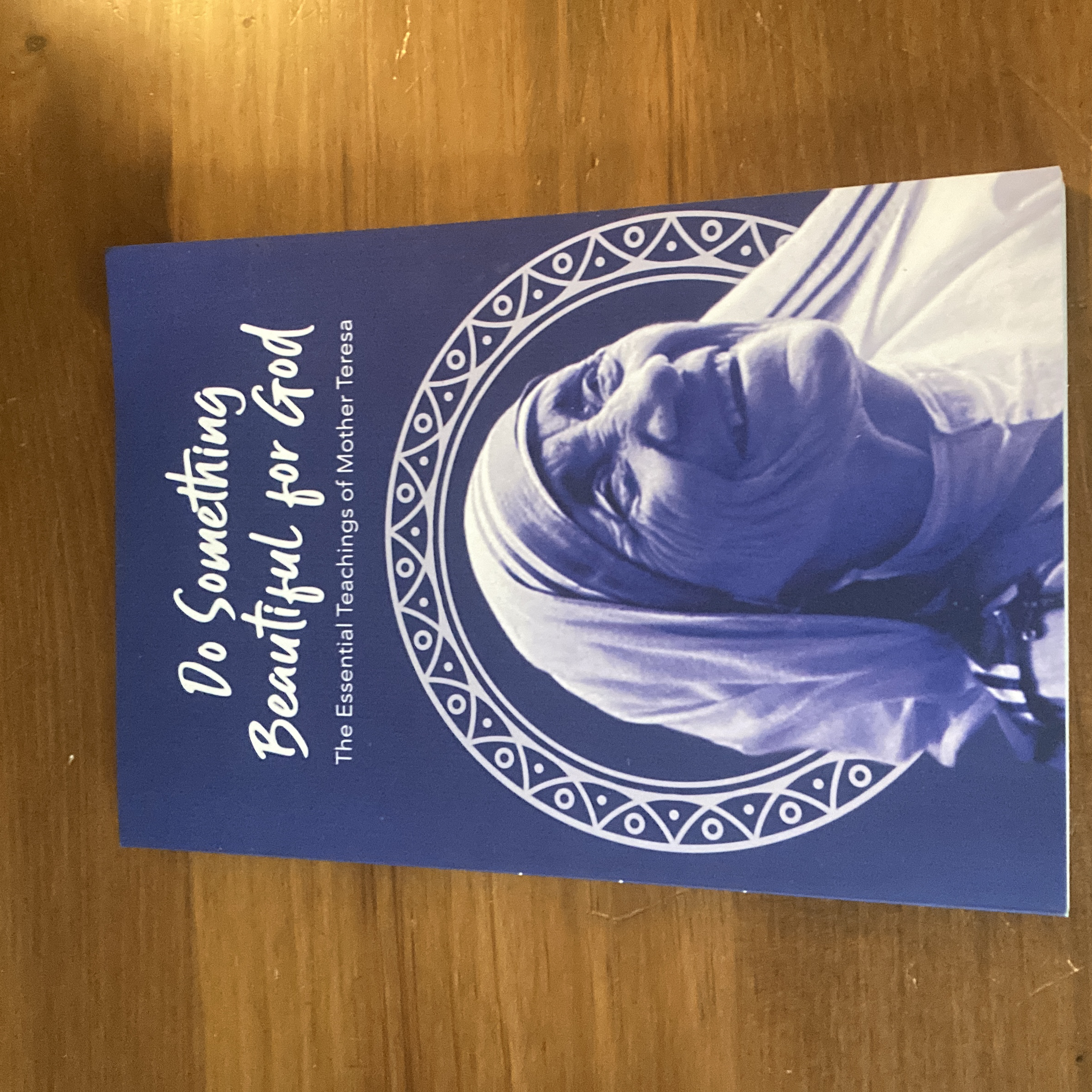 Do Something Beautiful for God the Essential Teachings of Mother Teresa