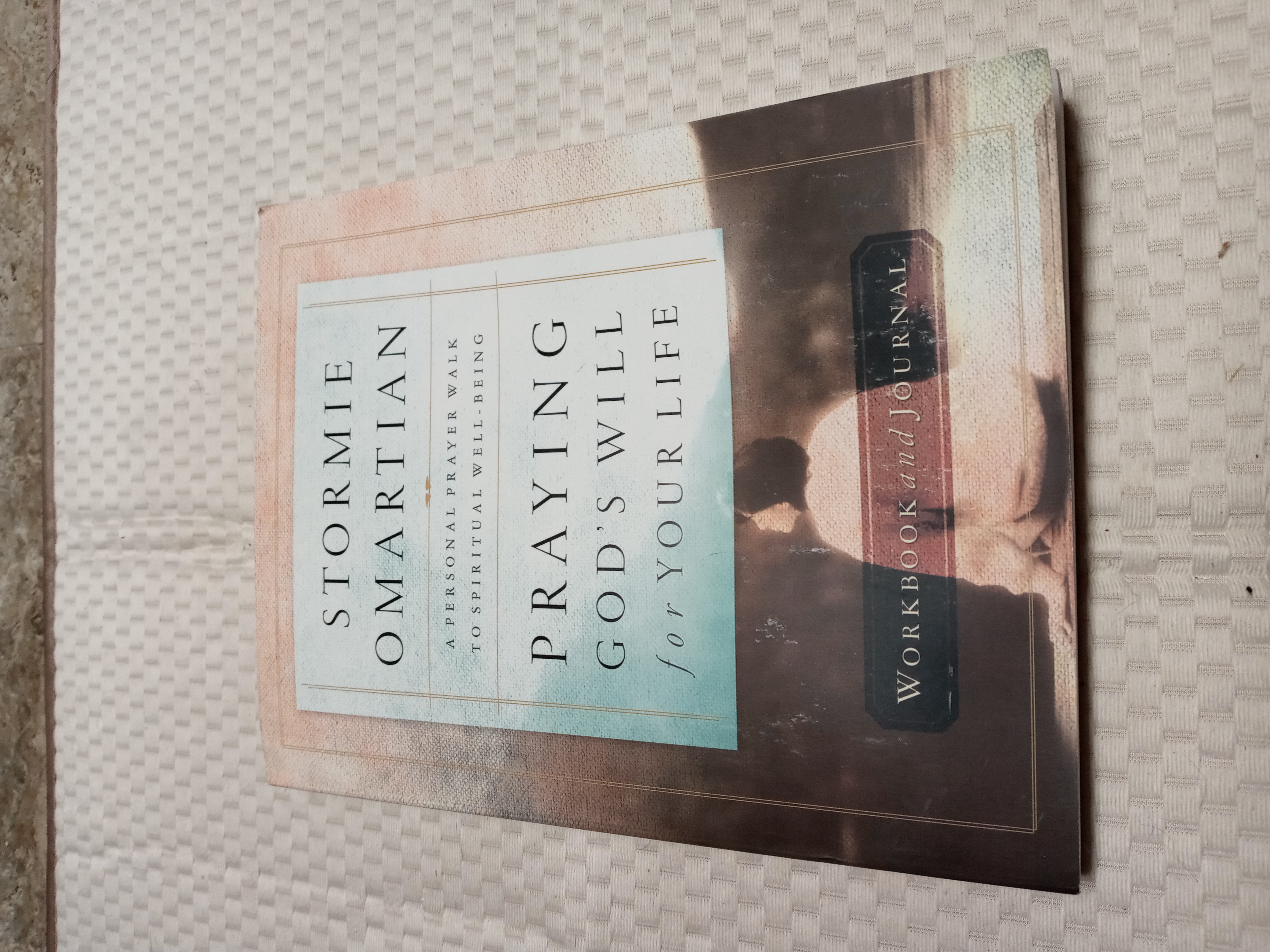 Praying God's Will for Your Life Workbook and Journal