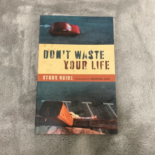 Don't Waste Your Life Study Guide