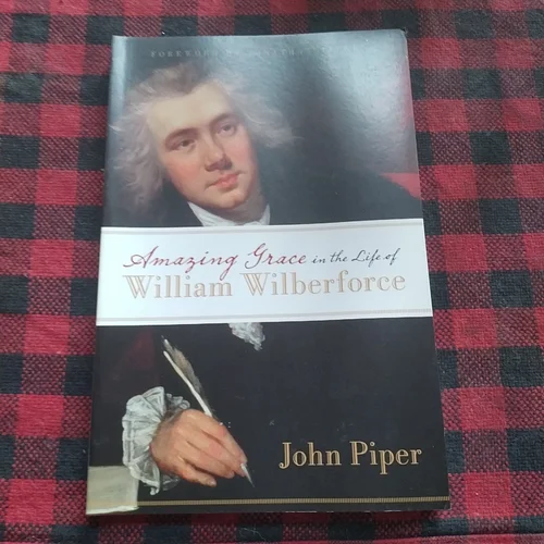Amazing Grace in the Life of William Wilberforce