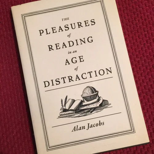 The Pleasures of Reading in an Age of Distraction