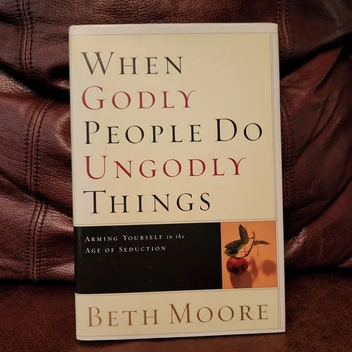 When Godly People Do Ungodly Things