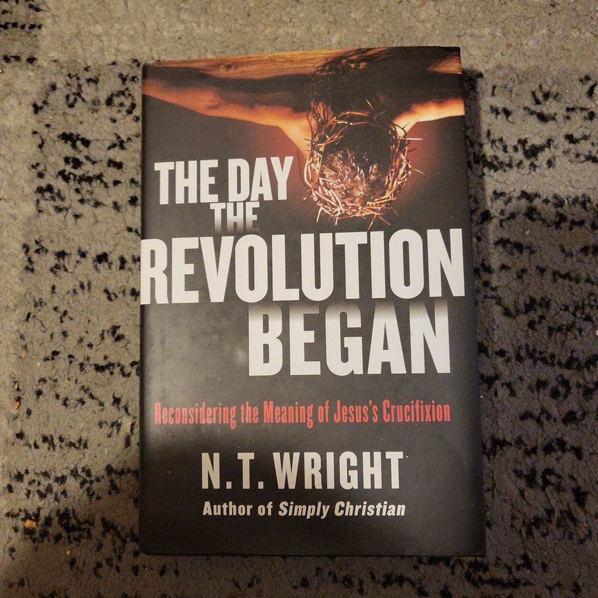 The Day the Revolution Began by N. T. Wright