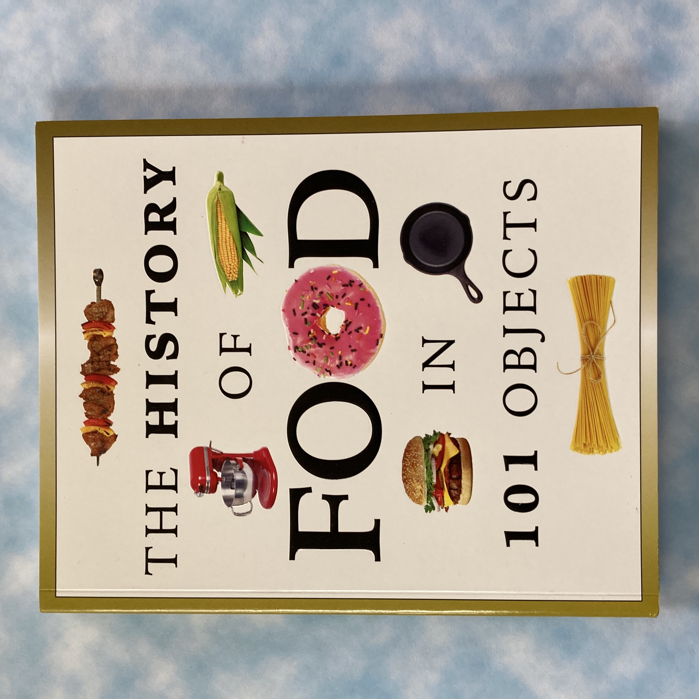 The History of Food in 101 Objects