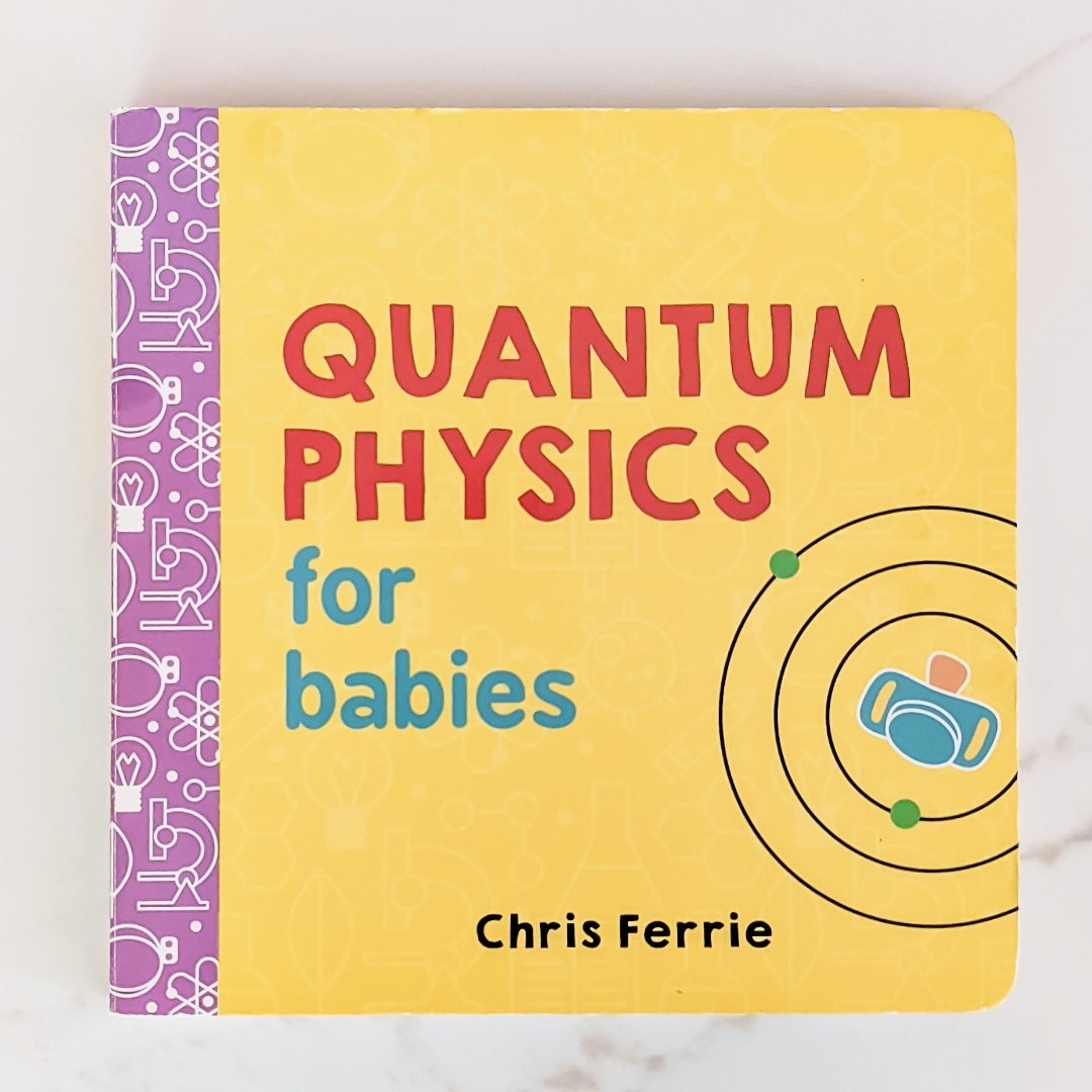 Quantum Physics for Babies