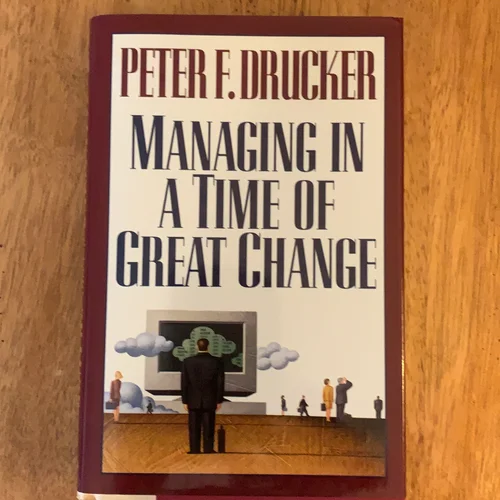 Managing in a Time of Great Change