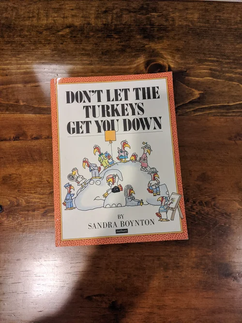 Don't Let the Turkeys Get You Down