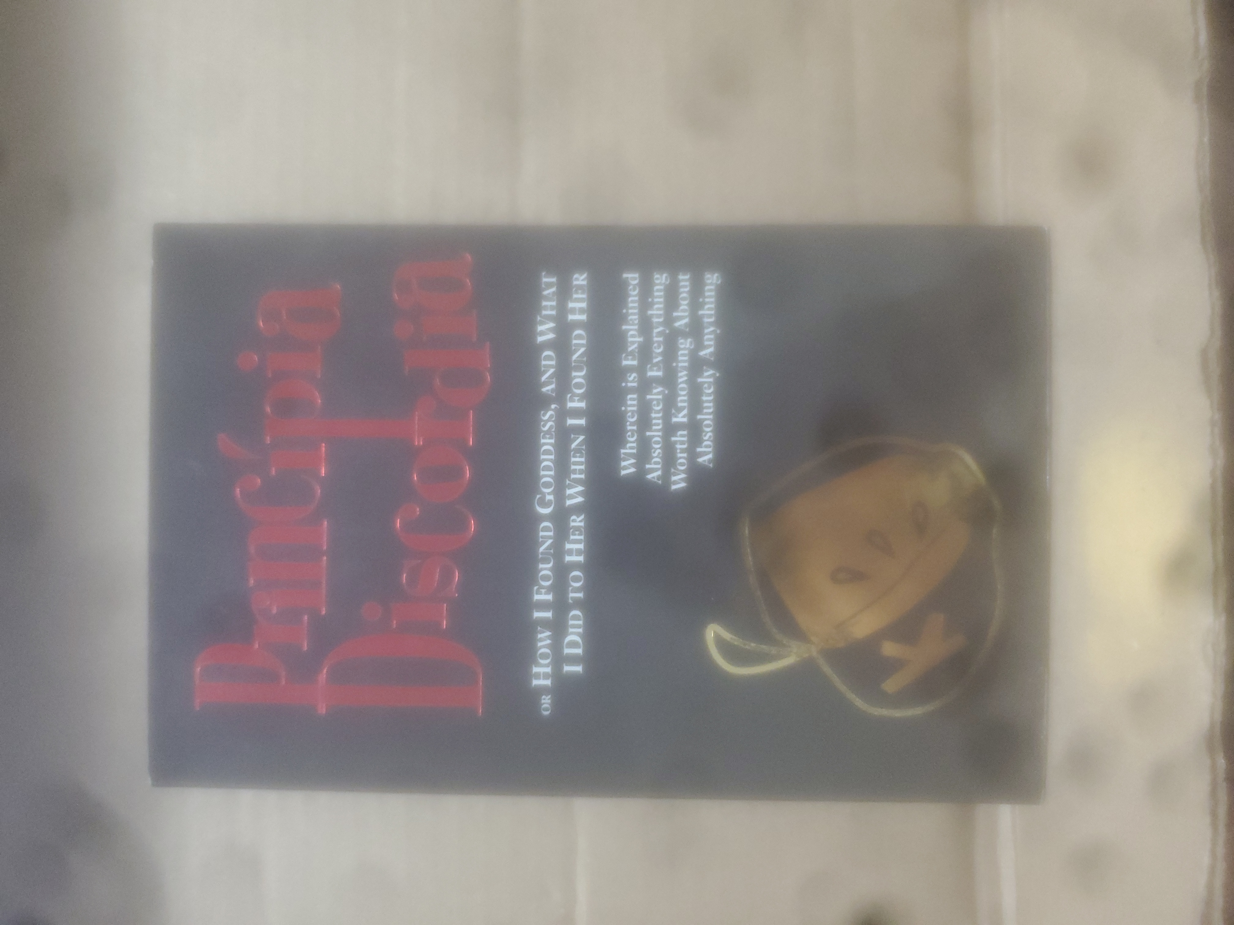 Principia Discordia: Or How I Found Goddess and What I Did to Her When I Found Her
