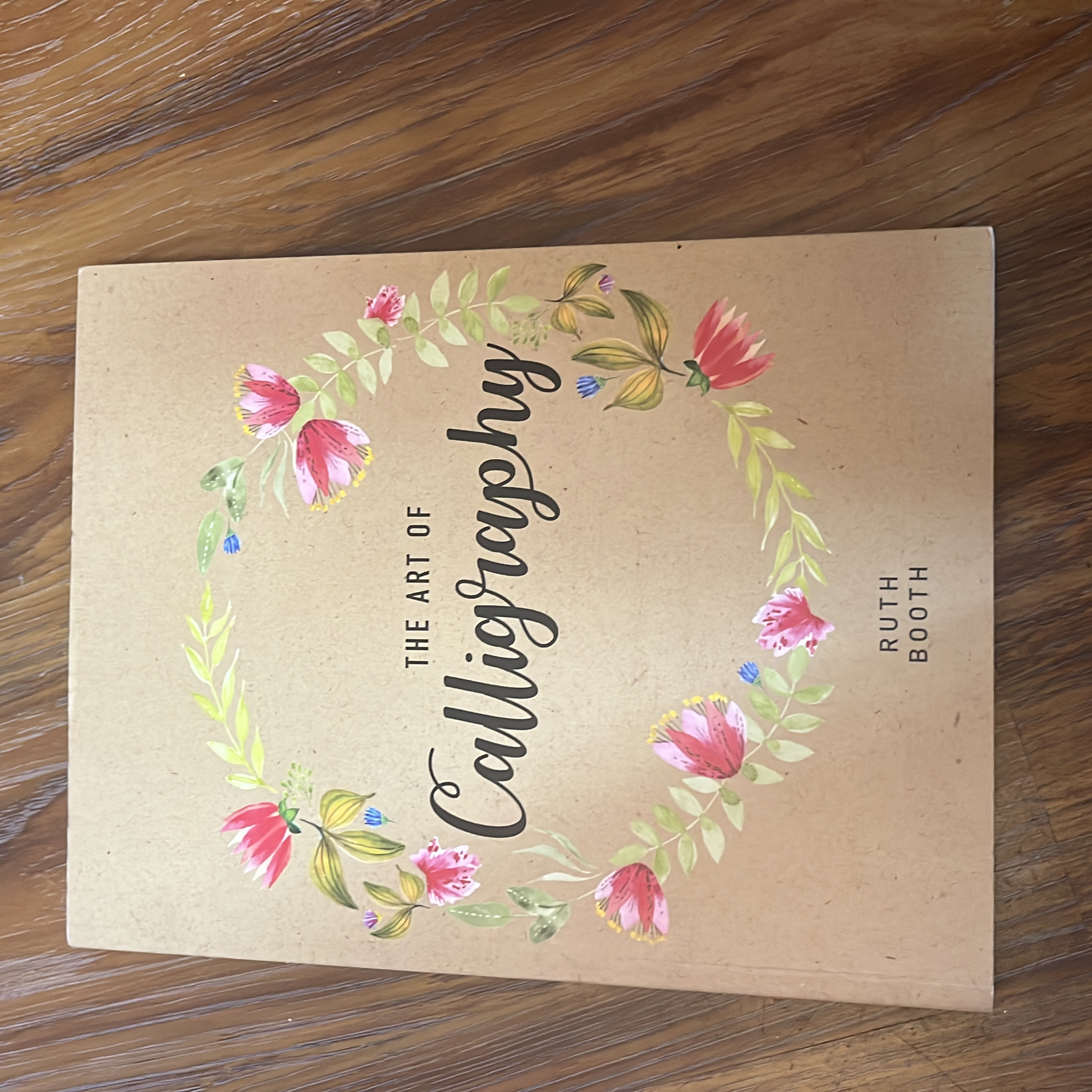 The Art of Calligraphy by Ruth Booth