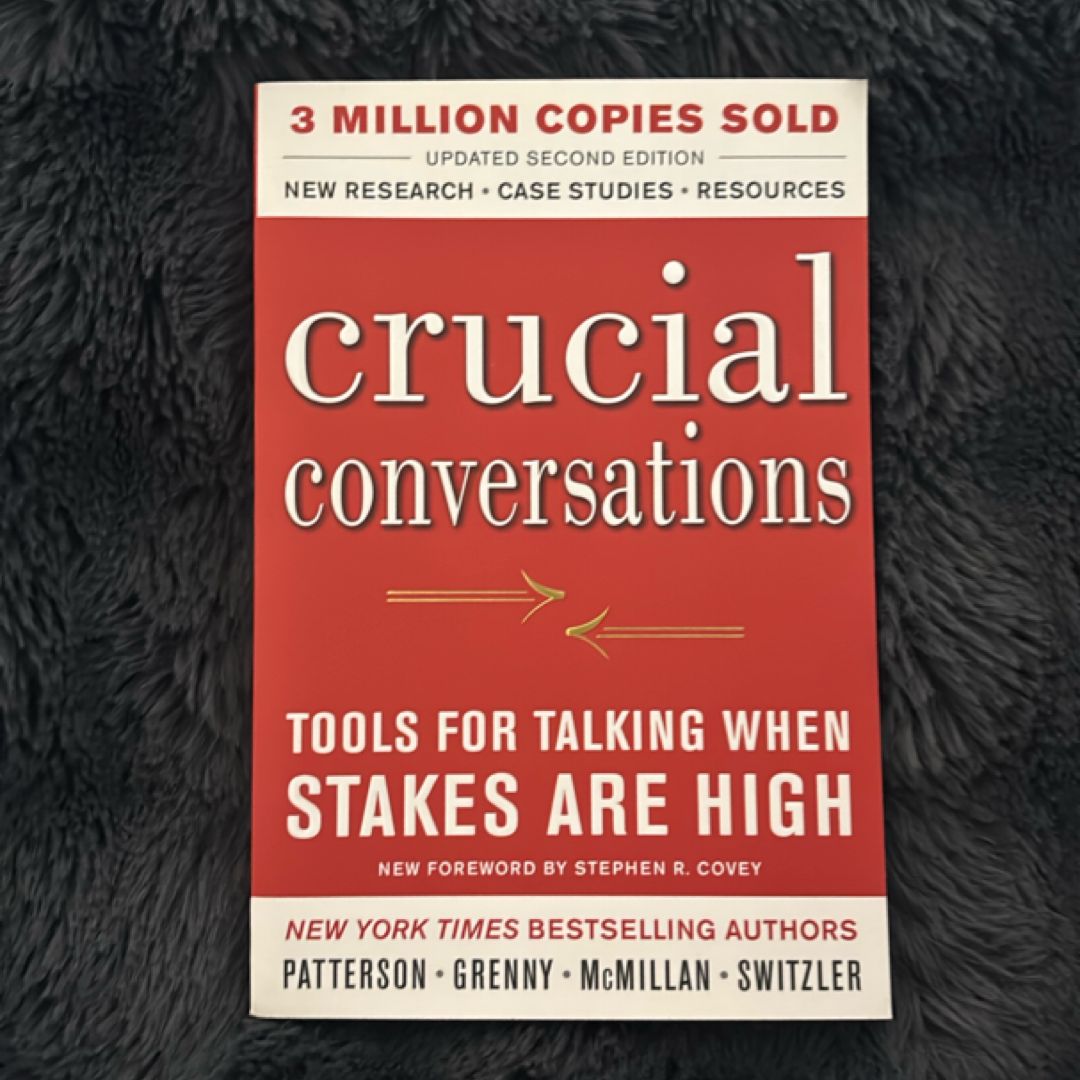 Crucial Conversations Tools for Talking When Stakes Are High, Second Edition