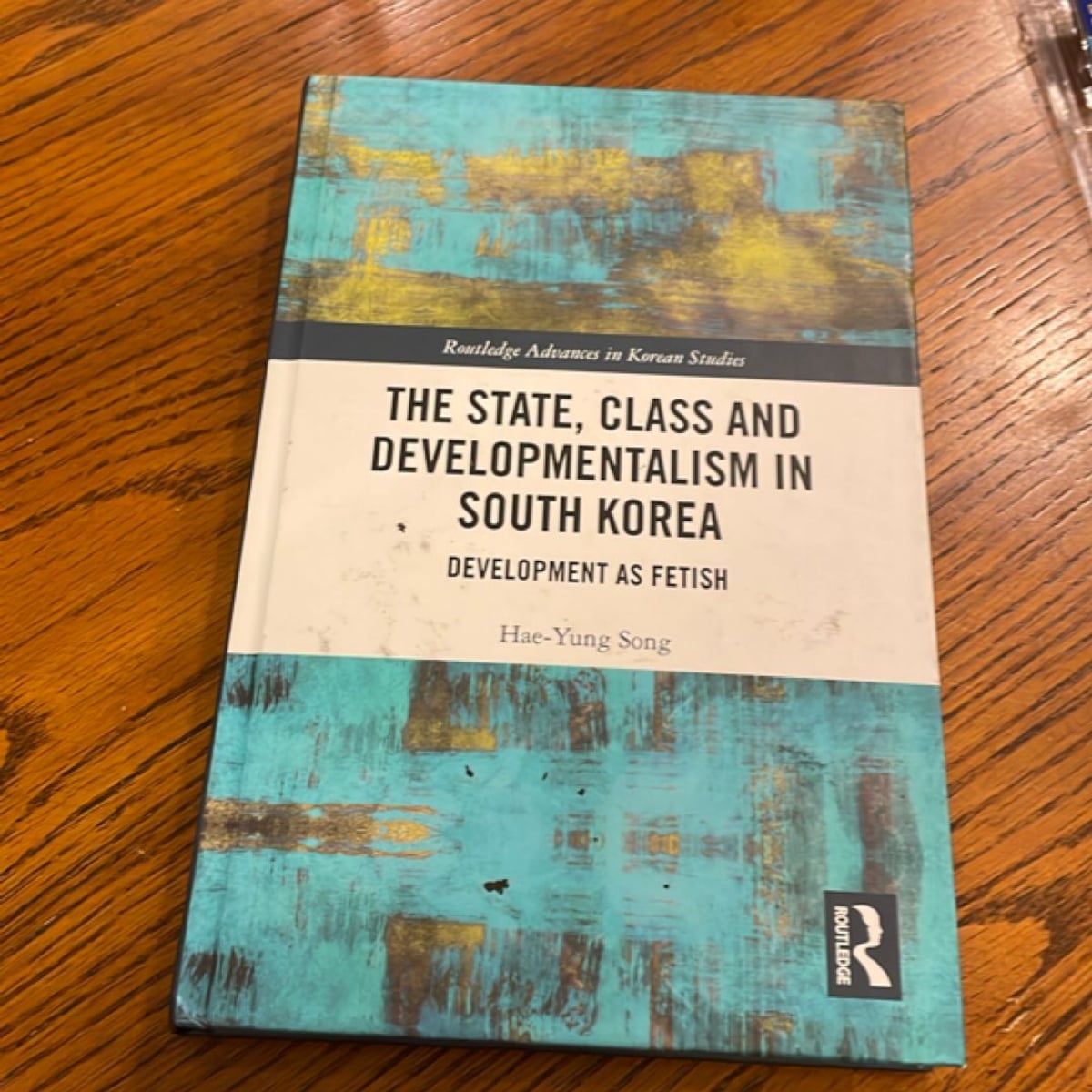 The State, Class and Developmentalism in South Korea by Hae-Yung Song
