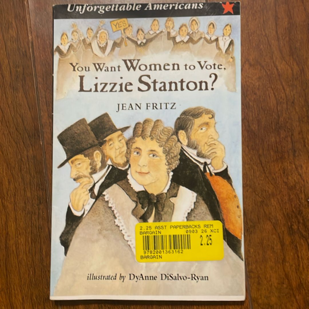 You Want Women to Vote, Lizzie Stanton?