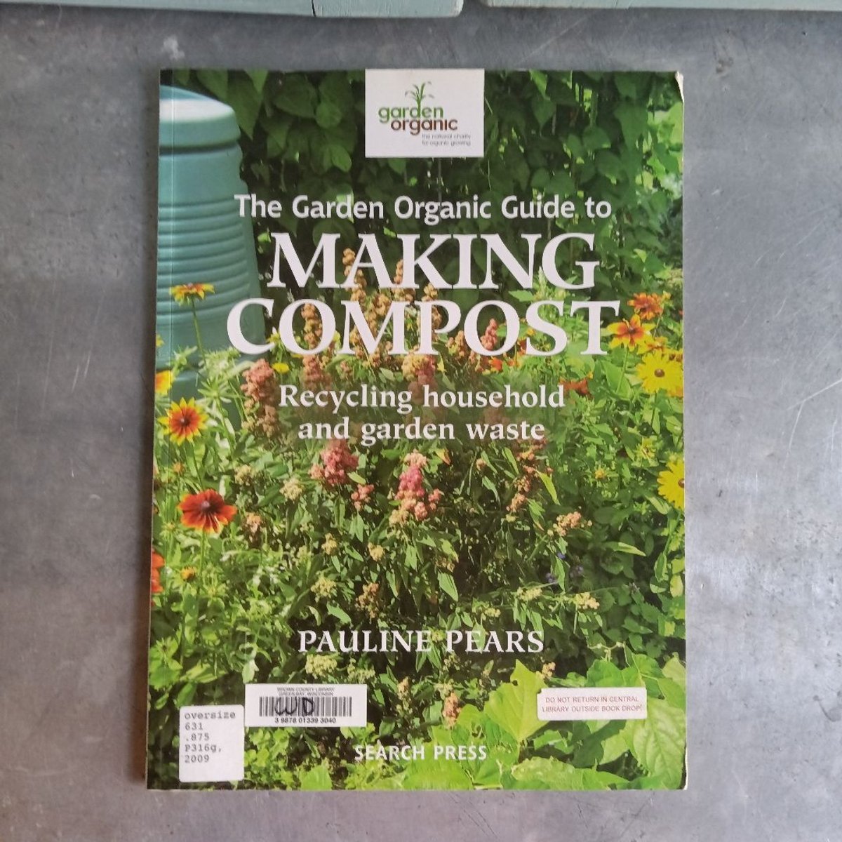 Garden Organic Guide to Compost by P. Pears