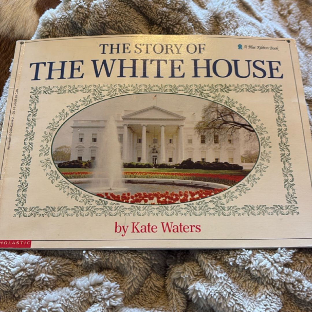 The Story of the White House