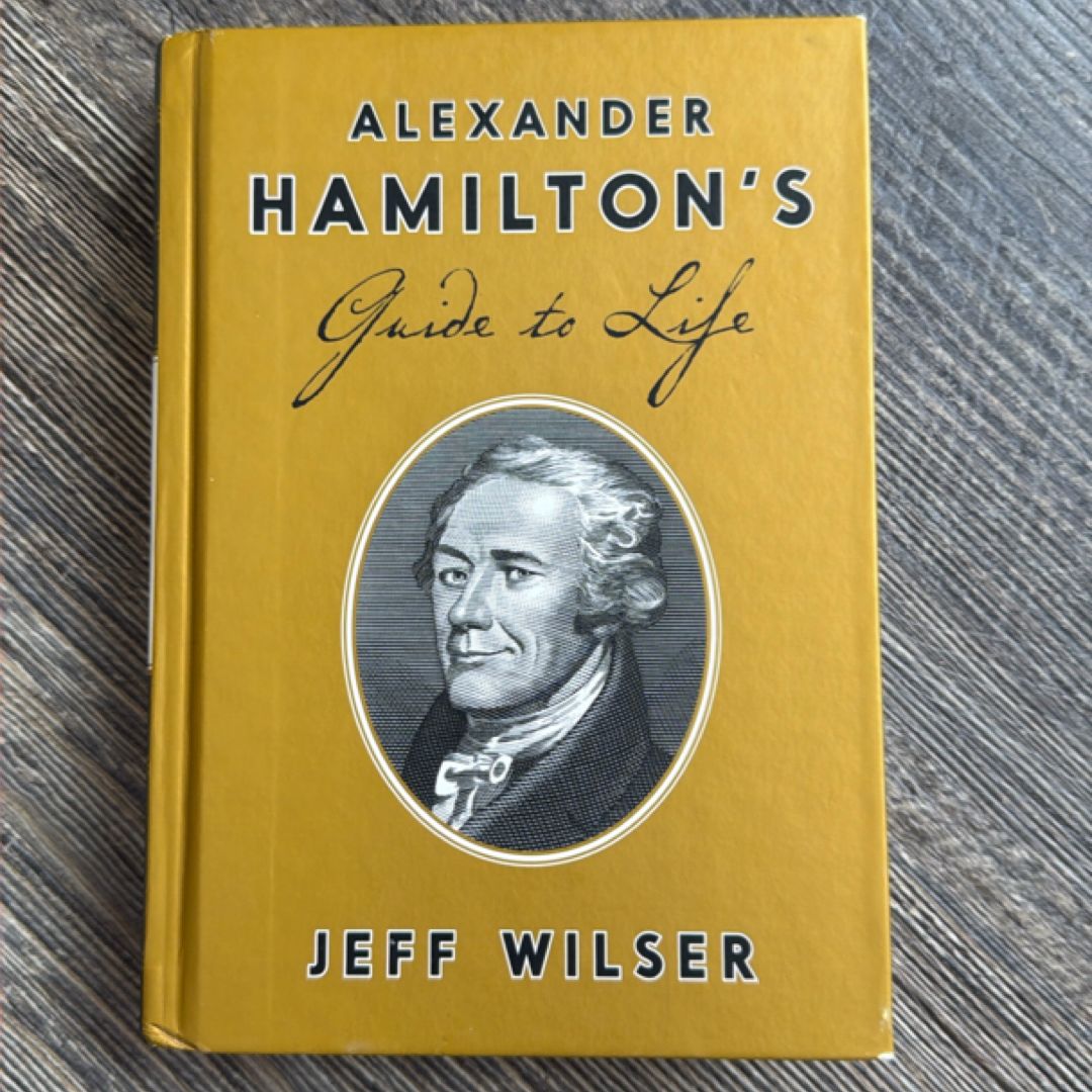 Alexander Hamilton's Guide to Life