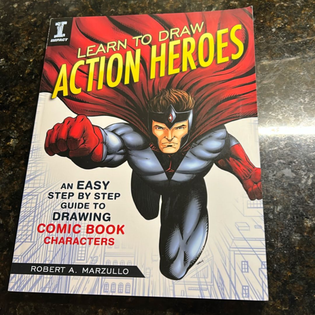 Learn to Draw Action Heroes by Robert A. Marzullo