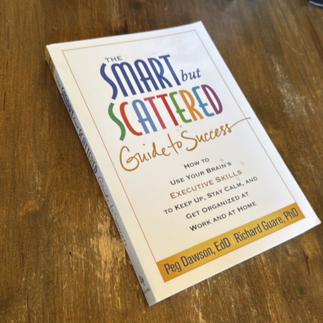The Smart but Scattered Guide to Success