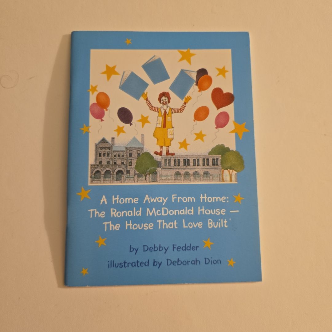 A Home Away From Home: The Ronald McDonald House - The House That Love Built