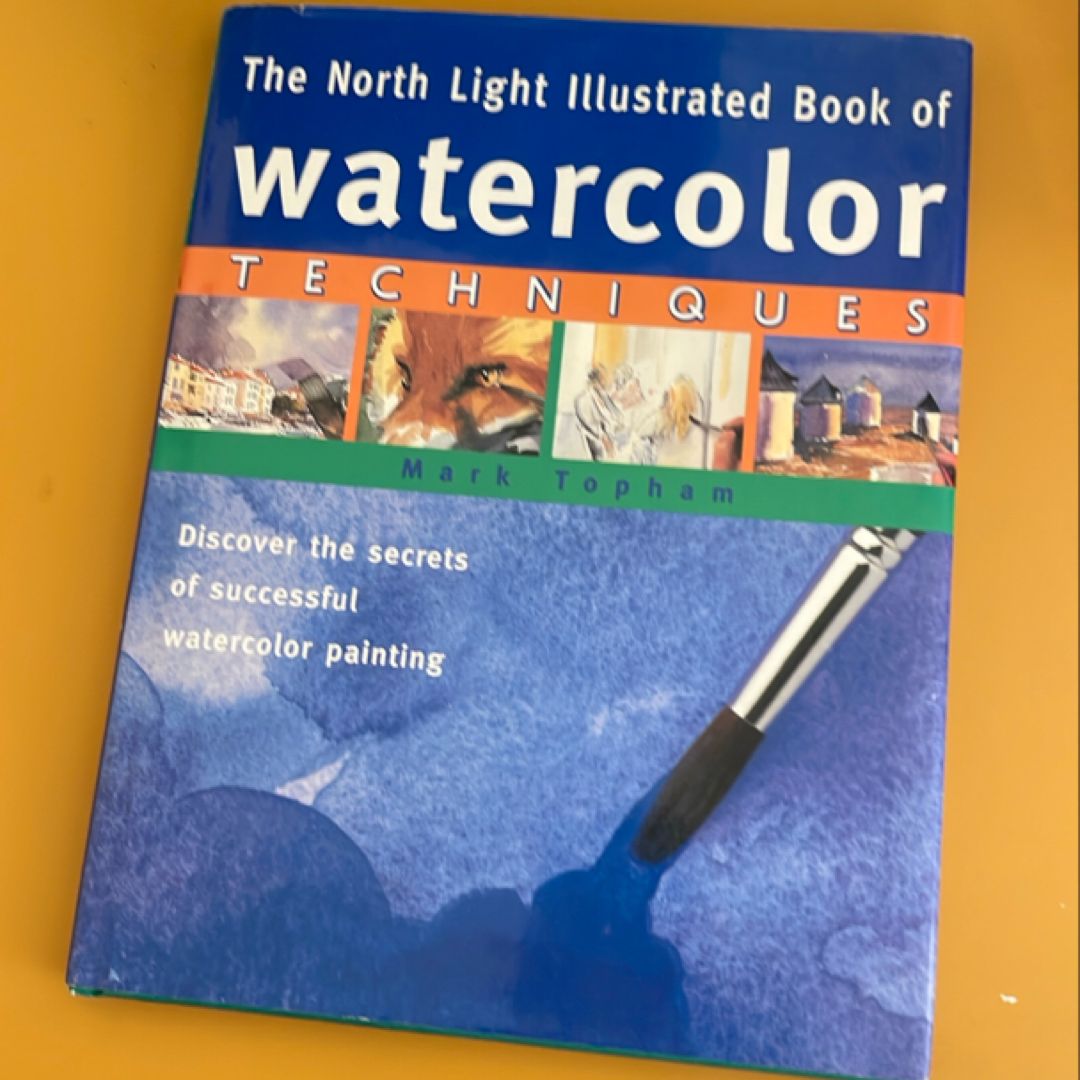 North Light Illustrated Book of Watercolor Techniques