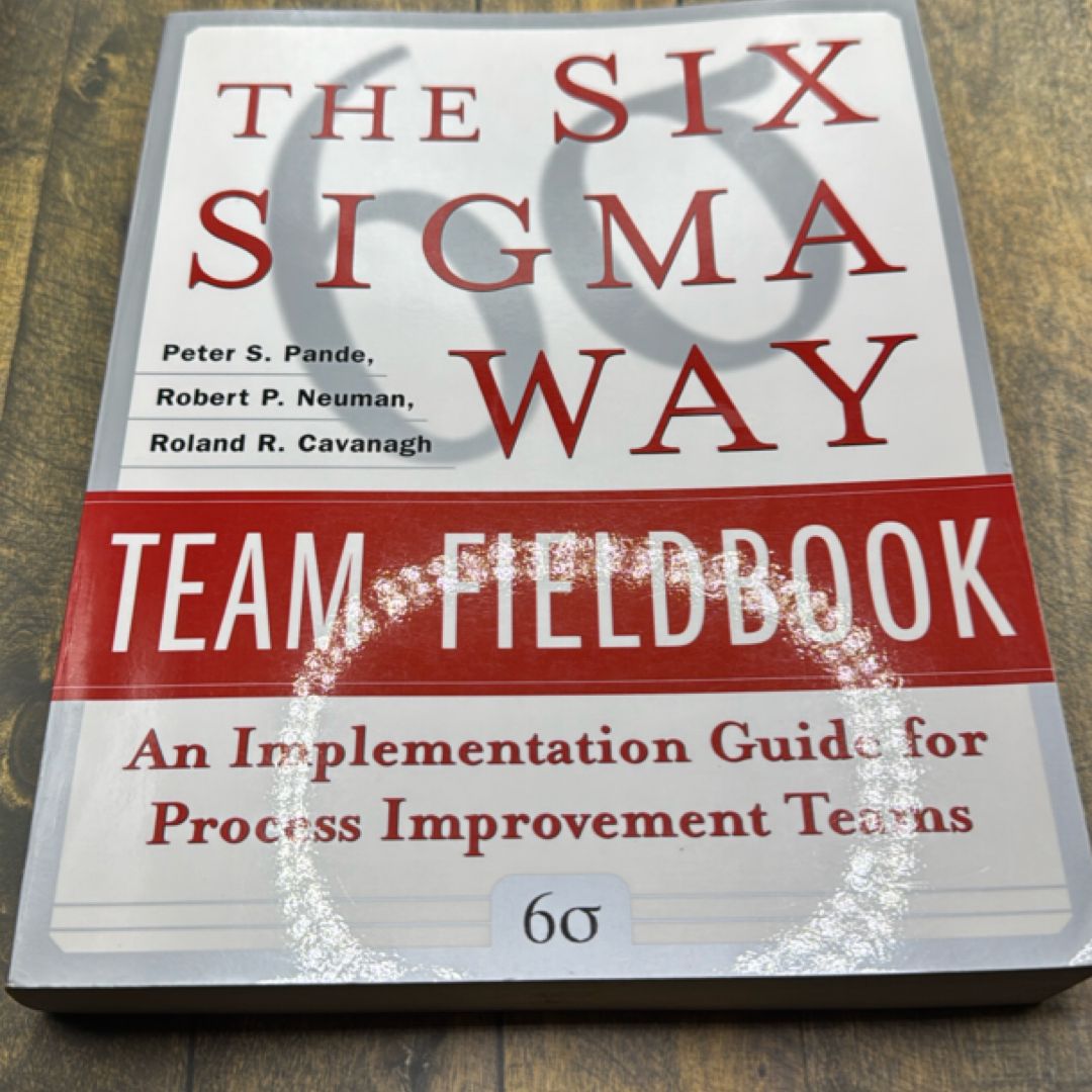 The Six Sigma Way Team Fieldbook: an Implementation Guide for Process Improvement Teams
