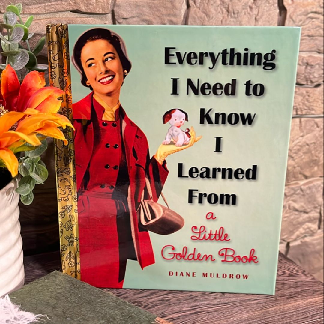 Everything I Need to Know I Learned from a Little Golden Book