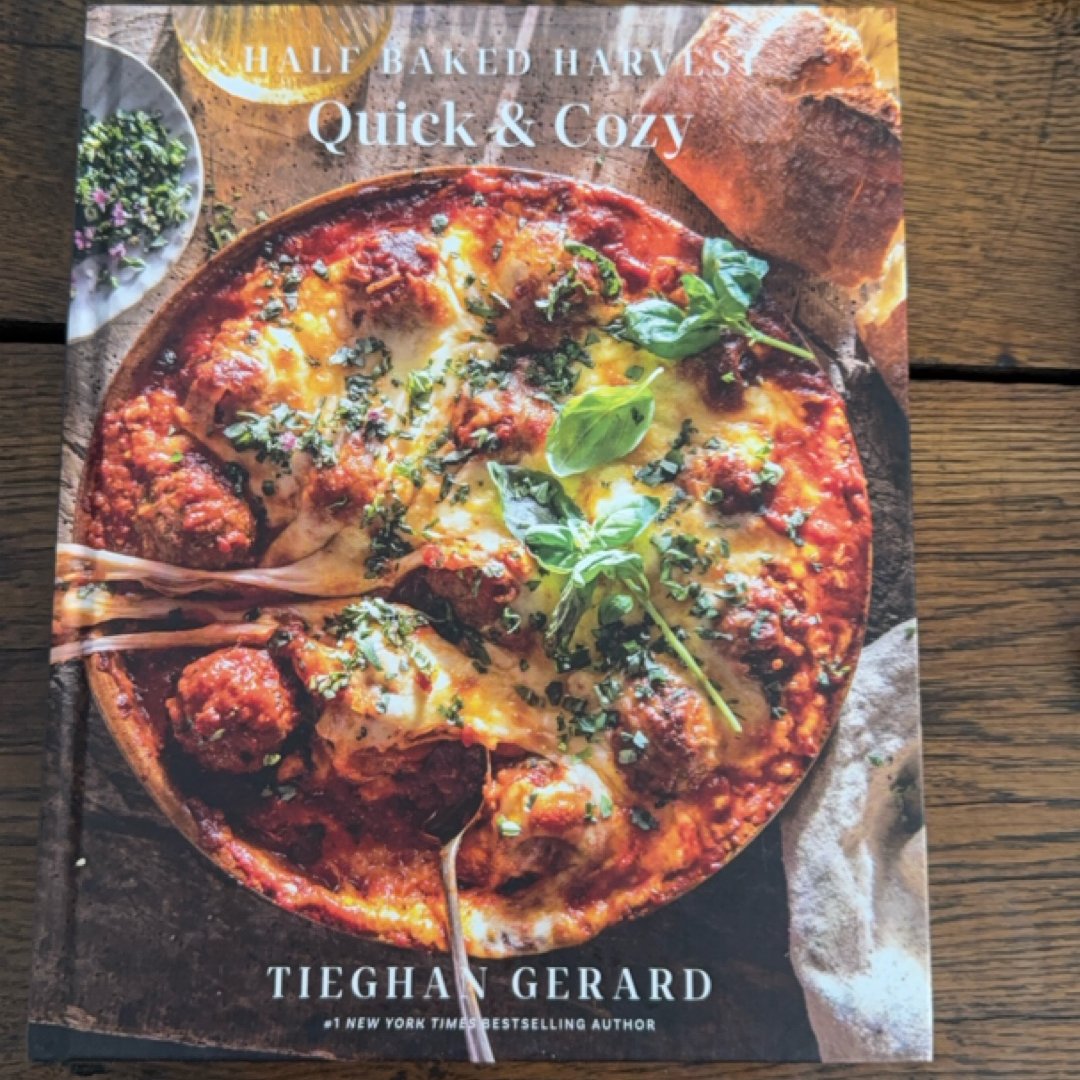 Half Baked Harvest Quick and Cozy: a Cookbook