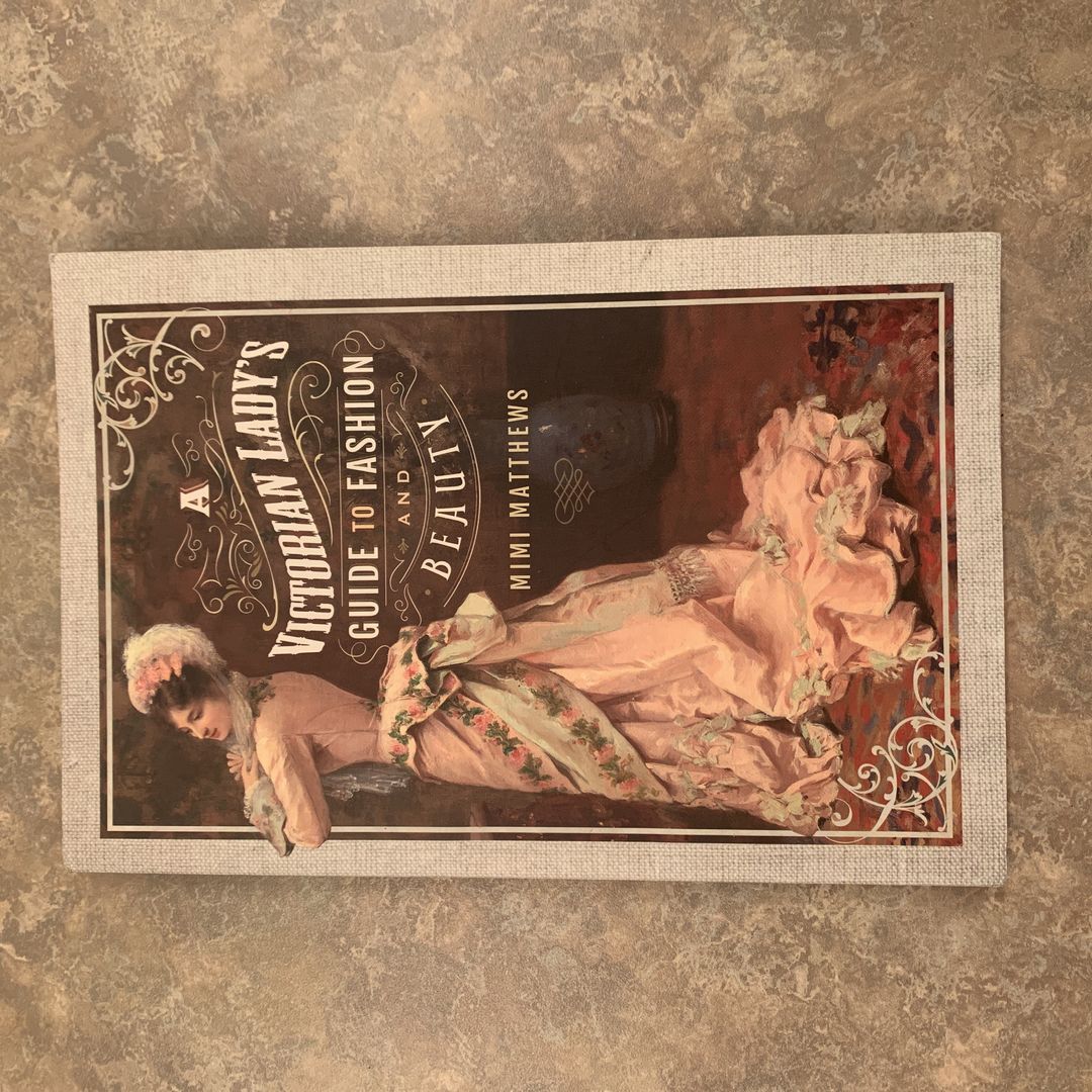 A Victorian Lady's Guide to Fashion and Beauty