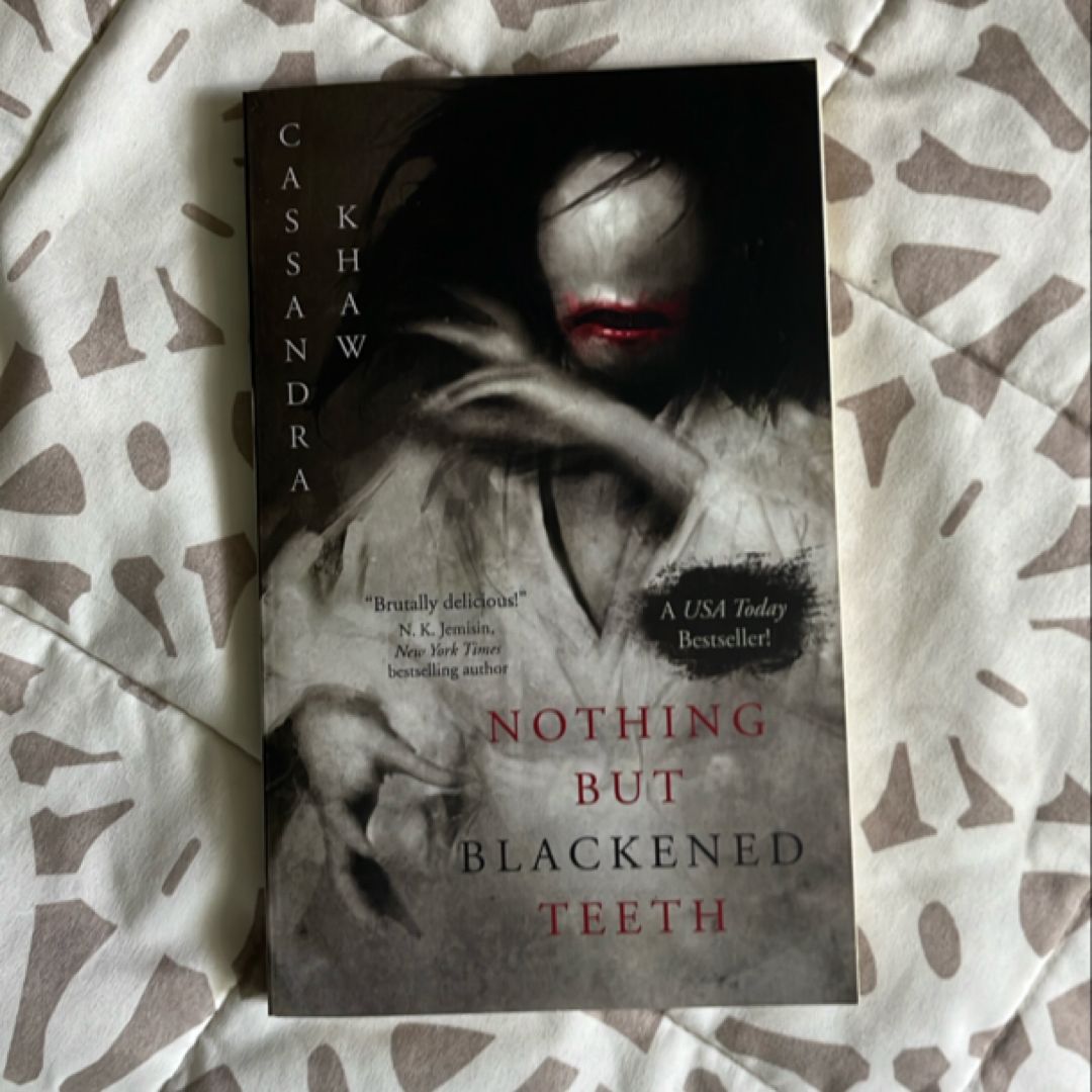 Nothing but Blackened Teeth